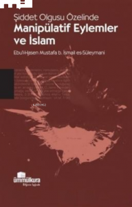 Şiddet Olgusu Özelinde Manipülatif Eylemler ve İslam